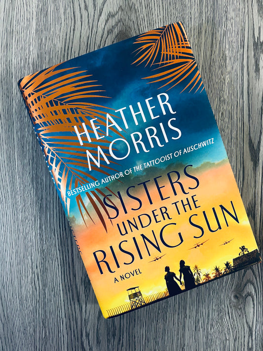 Sisters Under the Rising Sun by Heather Morris - Hardcover