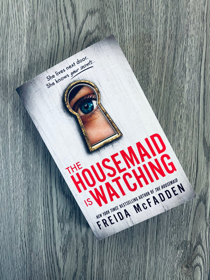 The Housemaid Is Watching (The Housemaid #3) by Freida McFadden