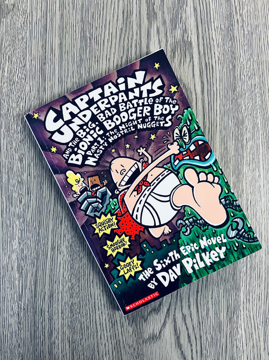 Captain Underpants and the Big, Bad Battle of the Bionic Booger Boy by Dav Pilkey