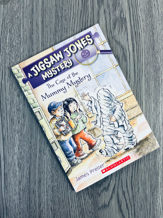 The Case of the Mummy Mystery - A Jigsaw Jones Mystery by James Preller