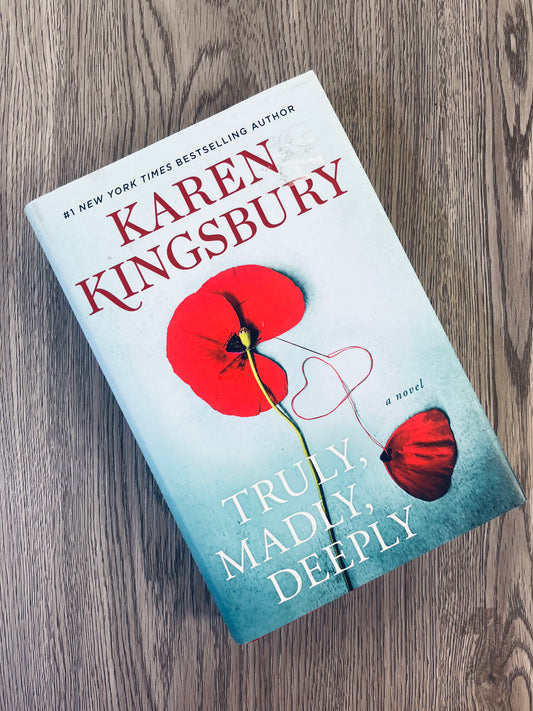 Truly Madly Deeply by Karen Kingsbury - Hardcover