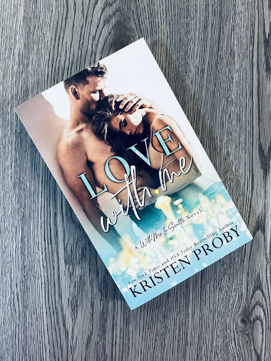 Love with Me (With me in Seattle #1) by Kristen Proby