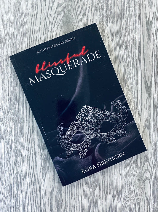 Blissful Masquerade (Ruthless Desires #1) by Elira Firethorn