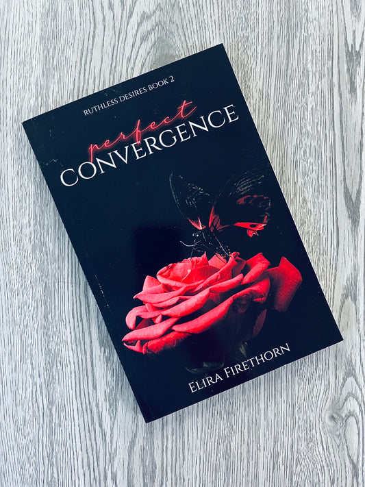 Perfect Convergence (Ruthless Desires #2) by Elira Firethorn