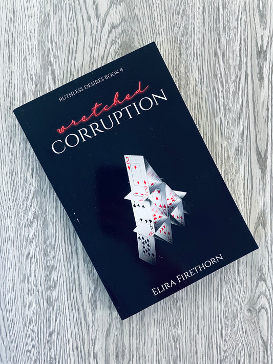 Wretched Corruption (Ruthless Desires #4) by Elira Firethorn