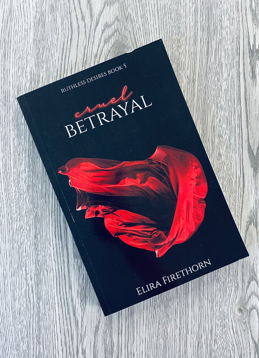 Cruel Betrayal (Ruthless Desires #5) by Elira Firethorn