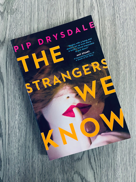 The Strangers We Know by Pip Drysdale