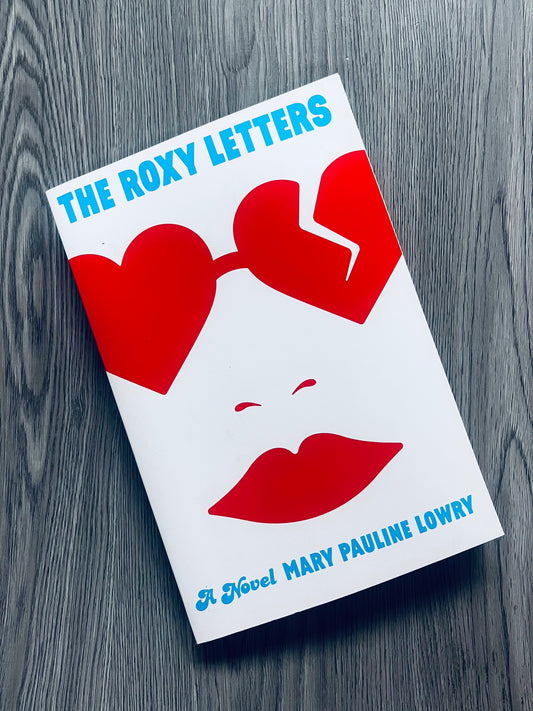 The Roxy Letters by Mary Pauline Lowry