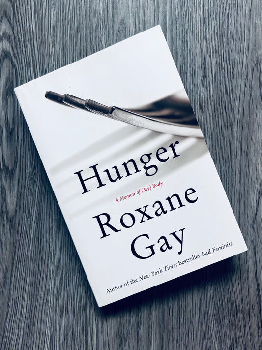 Hunger: A Memoir of (My) Body by Roxane Gay