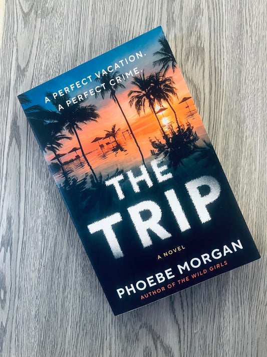 The Trip by Phoebe Morgan