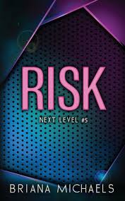 Risk ( Next Level # 5) by Briana Michaels-New