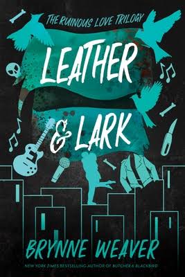 Leather & Lark ( The Ruinous Love Trilogy #2) by Brynne Weaver