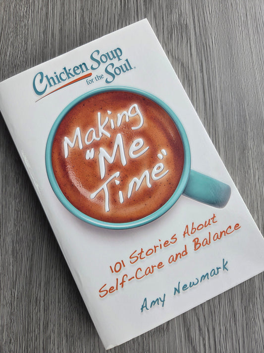 Chicken Soup for the Soul: Making Me Time by Amy Newmark - Used