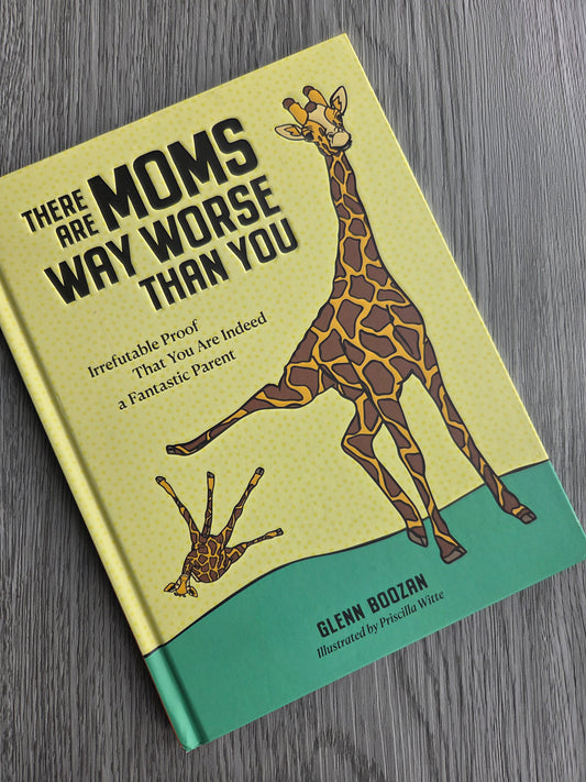 There are Moms Way Worse Than You by Glenn Boozan - Hardcover Used