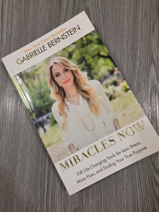 Miracles Now: 108 Life-Changing Tools for Less Stress, More Flow, and Finding Your True Purpose by Gabrielle Bernstein - Used