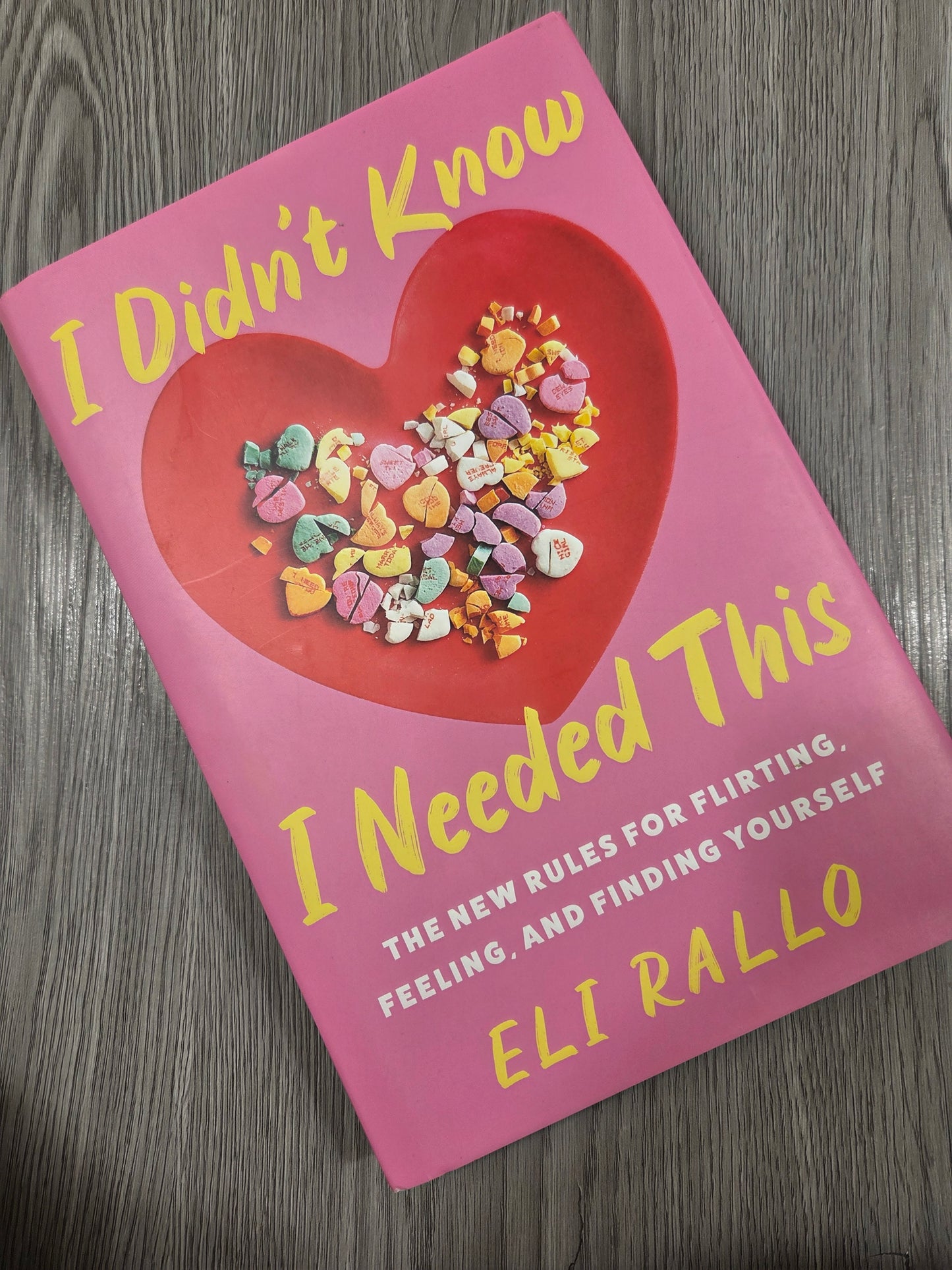 I Didn't Know I Needed This: The New Rules for Flirting, Feeling, and Finding Yourself by Eli Rallo - Hardcover Used