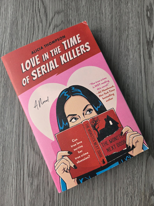 Love in the Time of Serial Killers by Alicia Thompson - Used