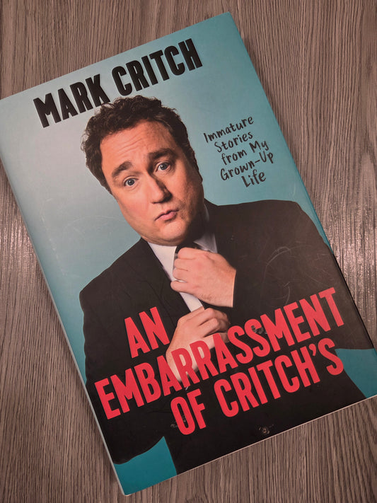 An Embarrassment of Critch's: Immature Stories From My Grown-Up Life by Mark Critch - Hardcover Used