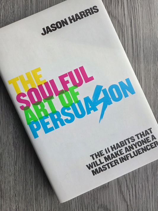 The Soulful Art of Persuasion by Jason Harris - Hardcover Used