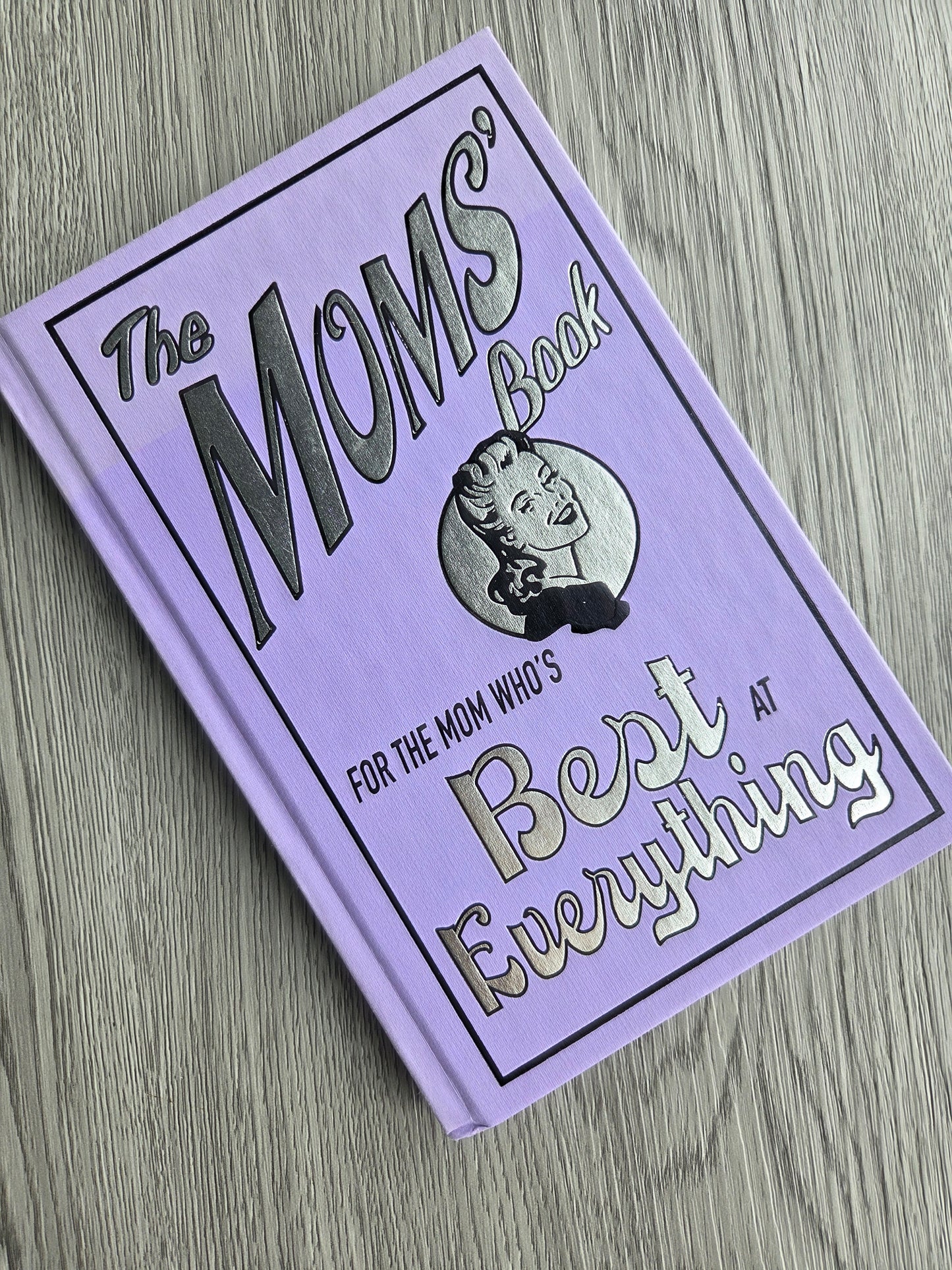 The Mom's Book: For the Mom Wo's Best at Everything by Alison Maloney - Hardcover Used