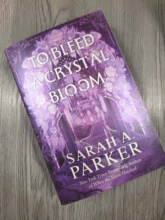 To Bleed a Crystal Bloom (Crystal Bloom #1 ) by Sarah A. Parker - Sprayed Edge Used