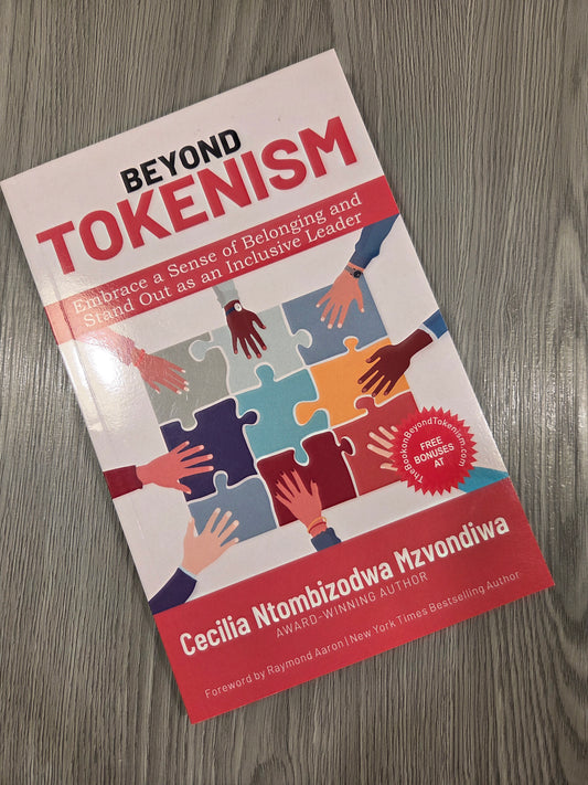 Beyond Tokenism: Embrace a Sense of Belonging and Stand Out as an Inclusive Leader by Ceclia Ntombizodwa Mzvondiwa - Used