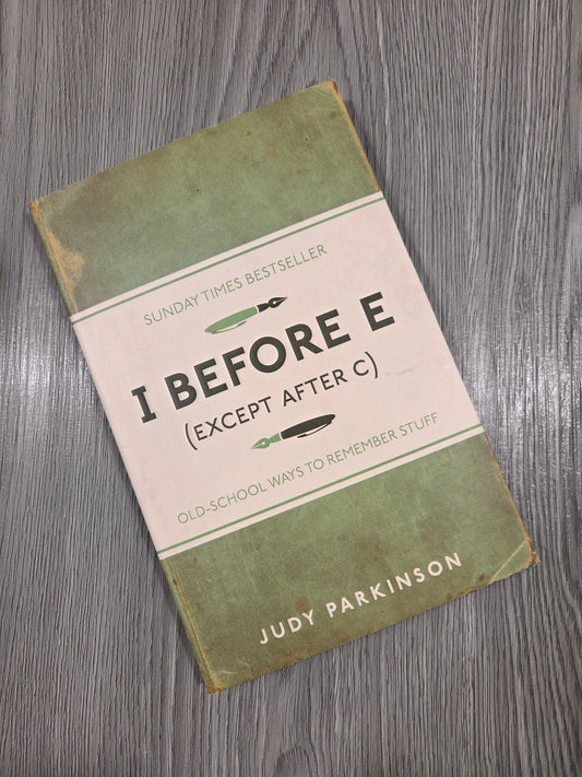 I Before E (Except After C): Old-School Ways to Remember Stuff by Judy Parkinson  - Used