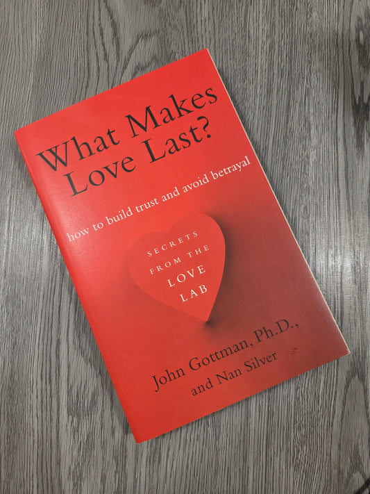 What Makes Love Last by John Gottman, P.H.D and Nan Silver - Used