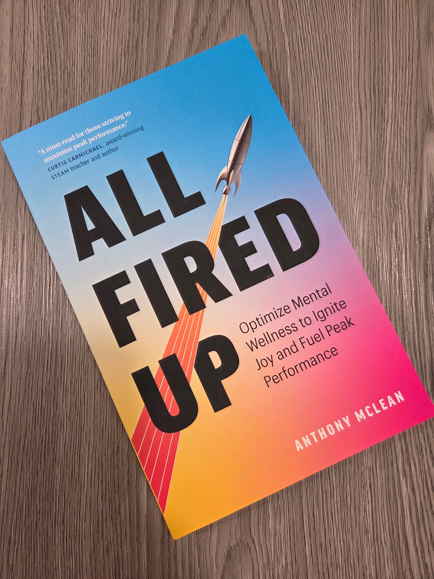 All Fired Up: Optimize Mental Wellness to Ignite Joy and Fuel Peak Performance by Anthony Mclean-Used