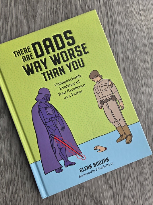 There are Dads Way Worse Than You by Glenn Boozan - Hardcover Used