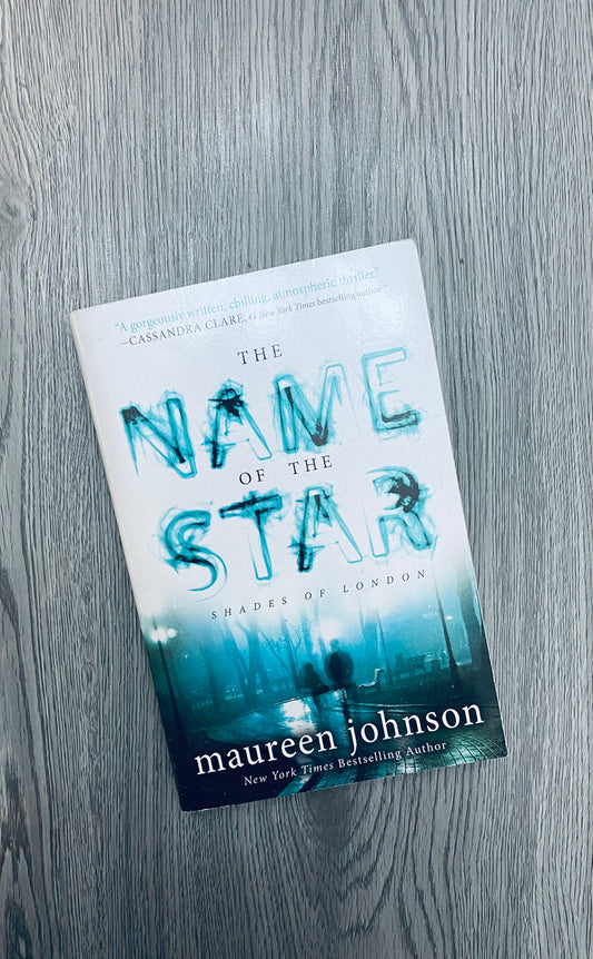 The Name of the Star( Shades of London #1) by  Maureen Johnson