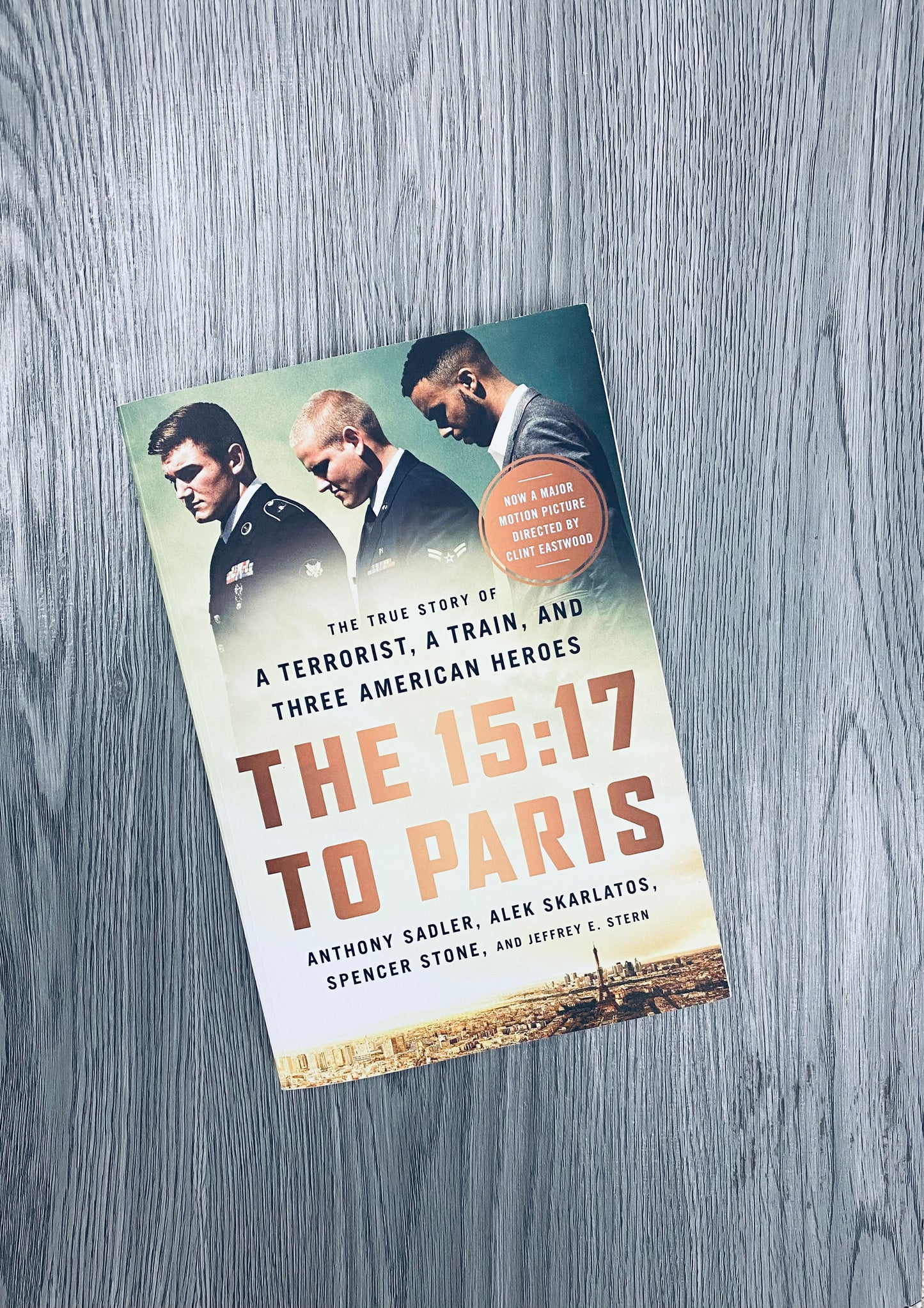 The 15:17 to Paris: The True Story of a Terrorist, a Train, and Three American Heroes by Anthony Sadler, Alek Skarlatos , Spencer Stone , Jeffrey E. Stern