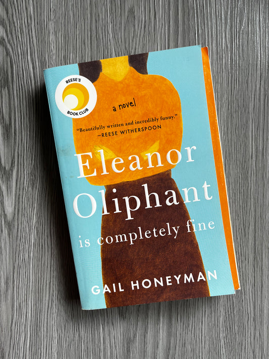 Eleanor Oliphant is Completely Fine by Gail Honeyman