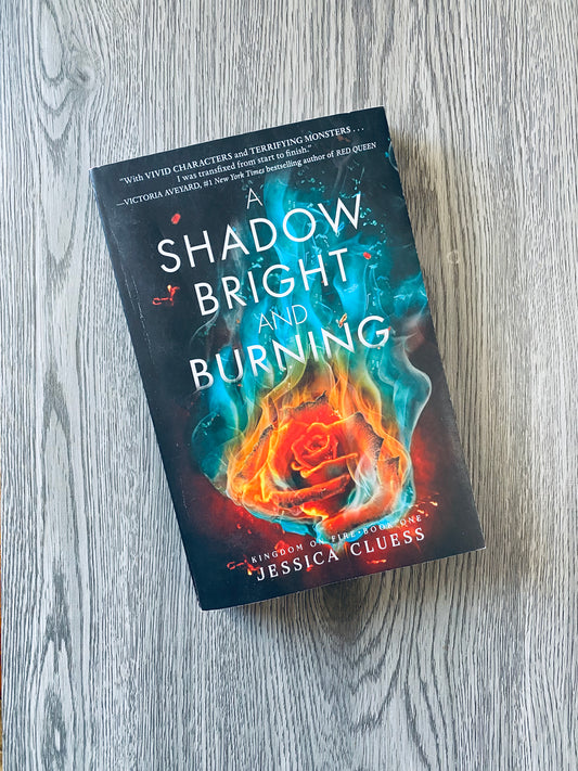 A Shadow Bright and Burning (Kingdom on Fire #1) by Jessica Cluess