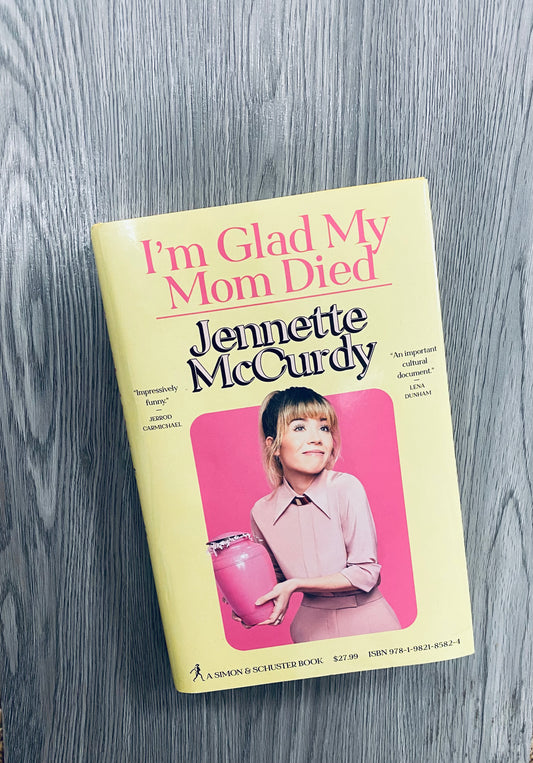 I'm Glad my Mom Died by Jennette McCurdy - Hardcover