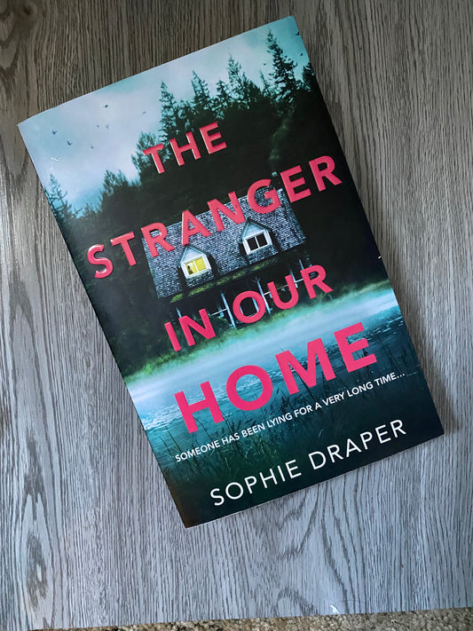 The Stranger In Our Home by Sophie Draper