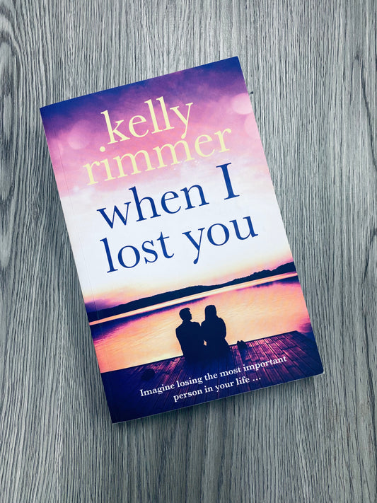 When I Lost You by Kelly Rimmer