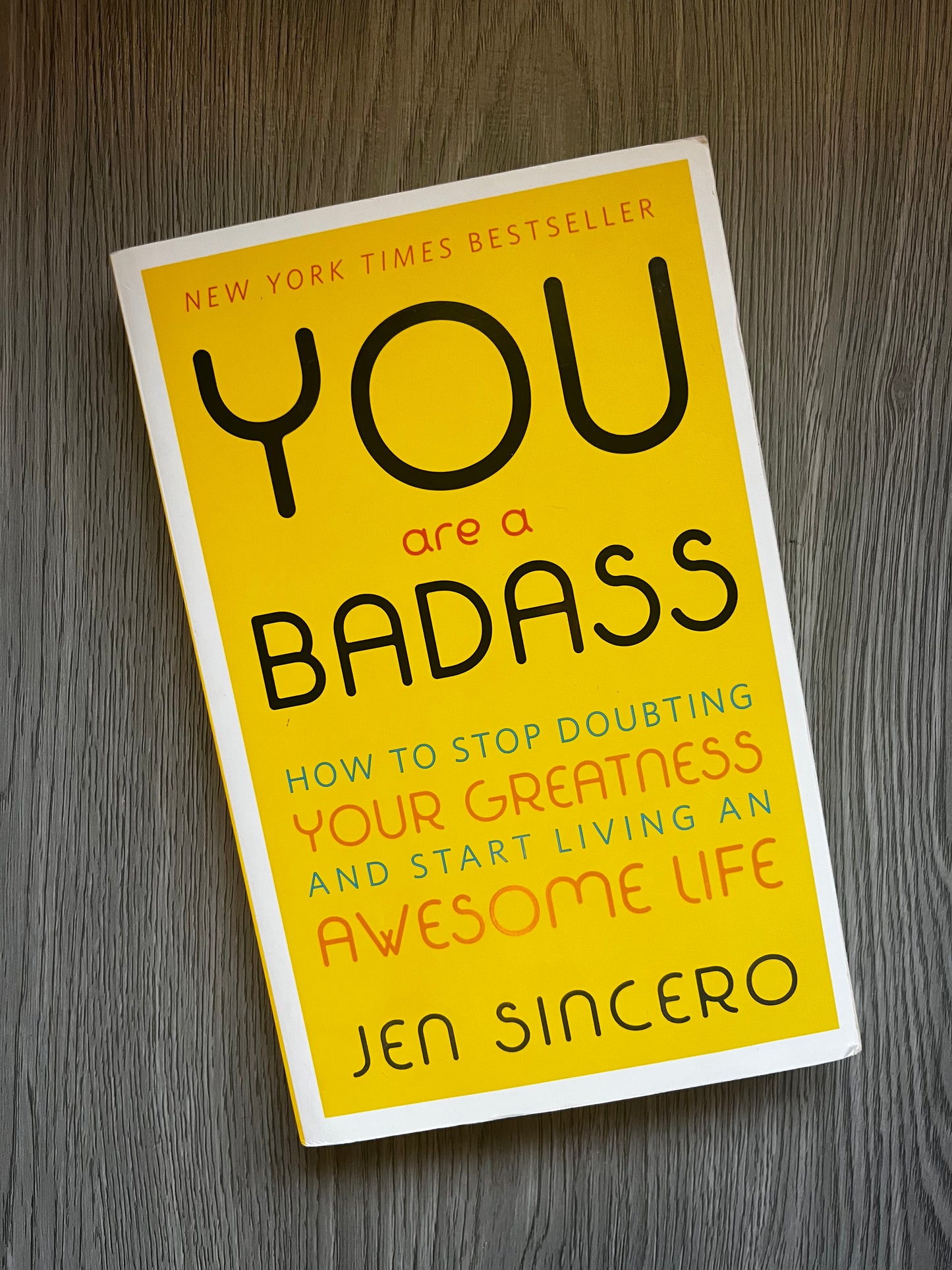 You are a Badass: How to Stop Doubting Your Greatness and Start Living an Awesome Life by Jen Sincero