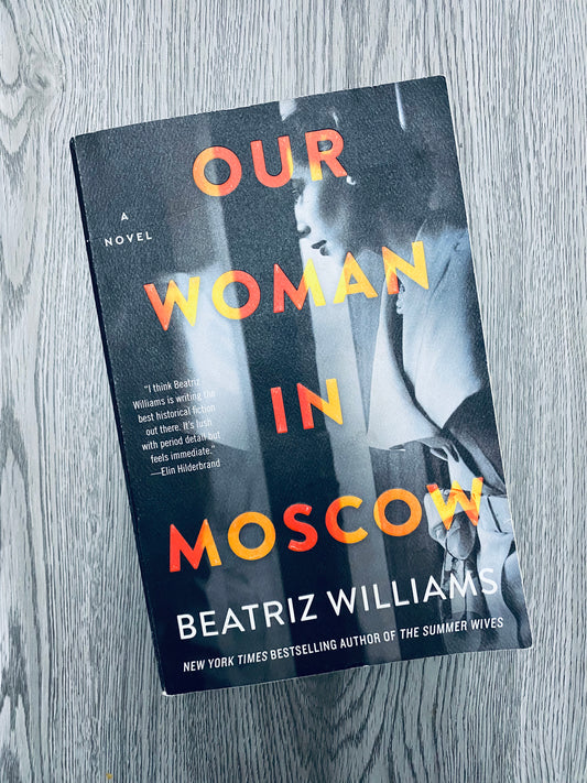 Our Woman in Moscow by Beatriz Williams