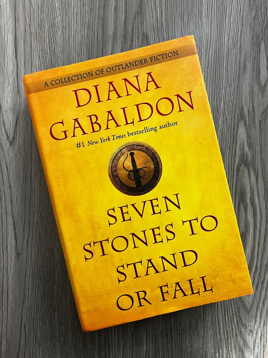 Seven Stones to Stand or Fall (Outlander #0.5, 7.5 & 8.5) by Diana Gabaldon