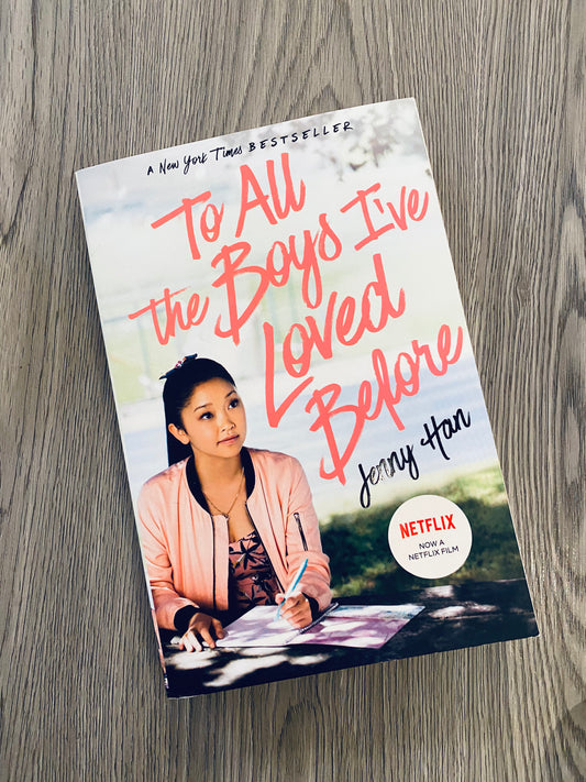 To All the Boys I've Loved Before (To All the boys I've Loved Before #1) by Jenny Han