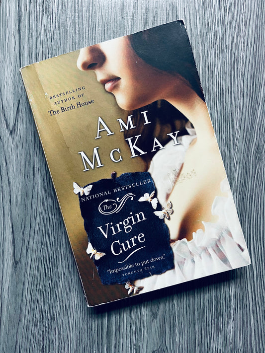The Virgin Cure by Ami McKay-Used