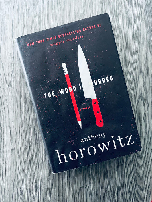 The Word is Murder (Hawthorne and Horowitz Investigate #1) by Anthony Horowitz