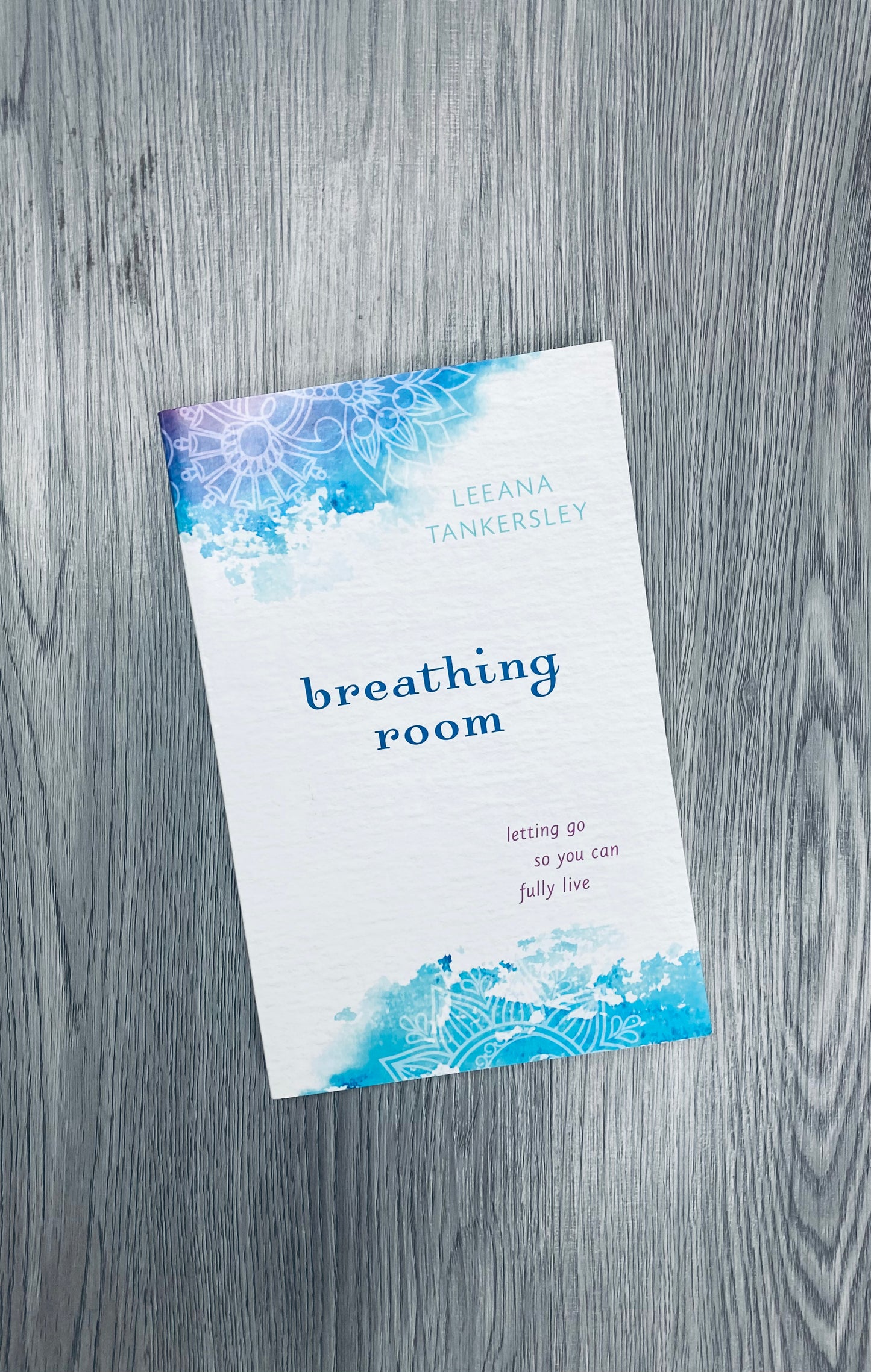 Breathing Room: Letting Go so you can Fully Live by Leeana Tankersley