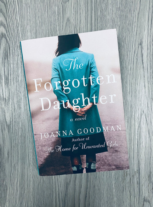 The Forgotten Daughter (The Home for Unwanted Girls #2) by Joanna Goodman