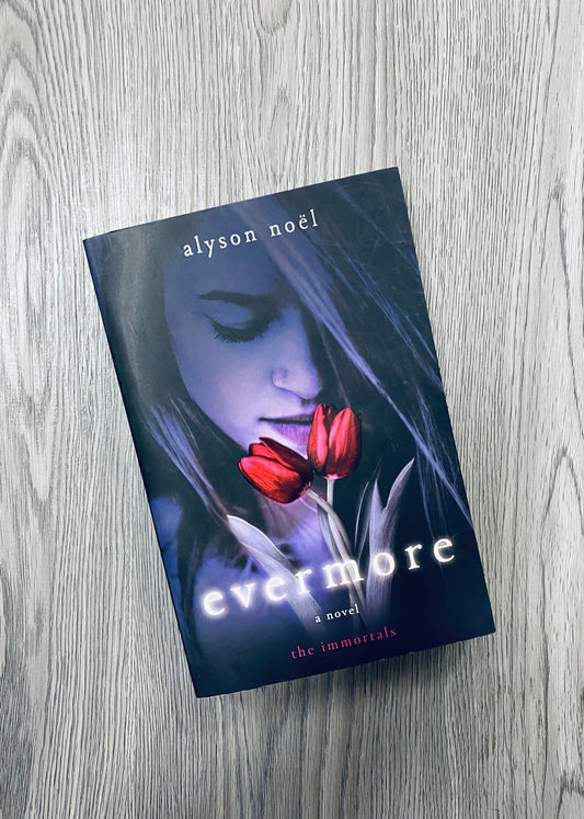 Evermore ( The Immortals #1) by Alyson Noel