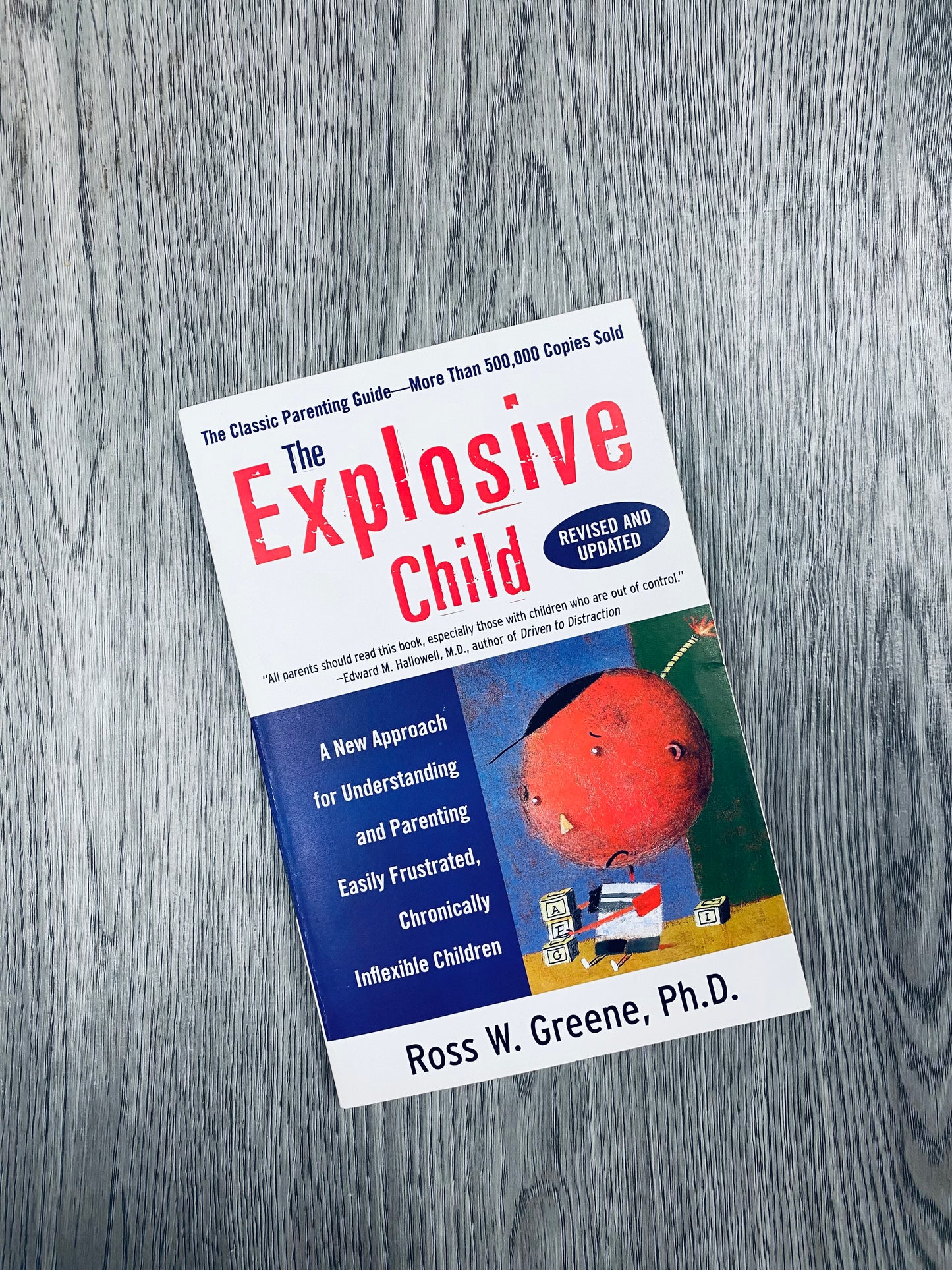 The Explosive Child: A New Approach for Understanding and Parenting Easily Frustrated, Chronically Inflexible Children by Ross W. Greene