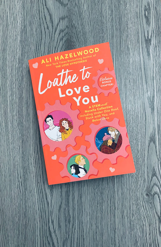 Loathe to Love You ( The STEMinist Novellas #1-3) by Ali Hazelwood-Used